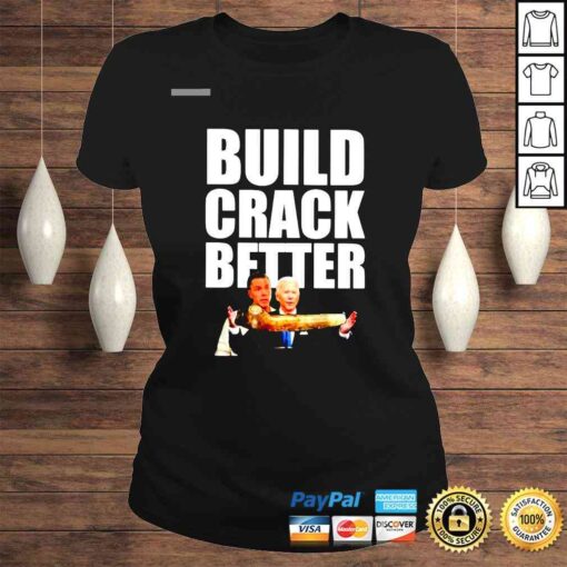 Build crack better shirt