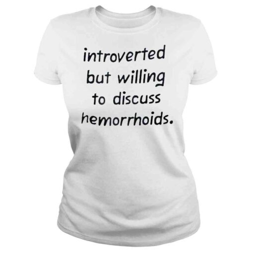 New Introverted but willing to discuss hemorrhoids shirt - Image 3