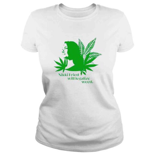 Nikki Fried Will Legalize Weed TShirt - Image 3