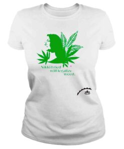 ClassicLadies Nikki Fried Will Legalize Weed shirt