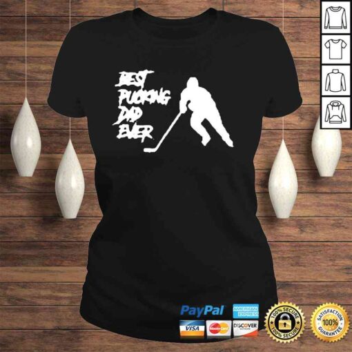 Pucking Dad Ever Hockey Fathers Day Classic Shirt - Image 3