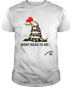 Dont read to me shirt