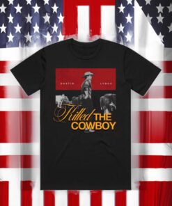 Dustin Lynch Killed The Cowboy T-Shirts