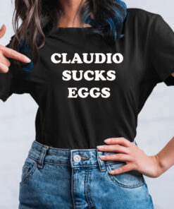 Eddie Kingston Claudio Sucks Eggs T-Shirts