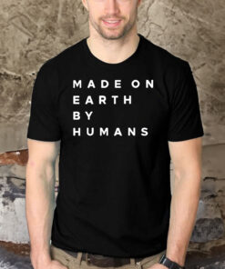 Elon Musk Made On Earth By Humans Shirts