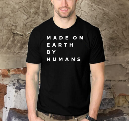 Elon Musk Made On Earth By Humans Shirts