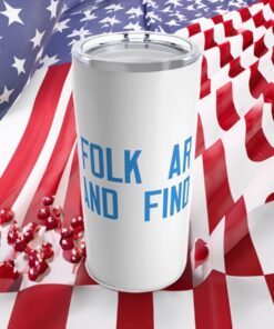 Folk Around And Find Out Nick Folk Tumblers 20oz
