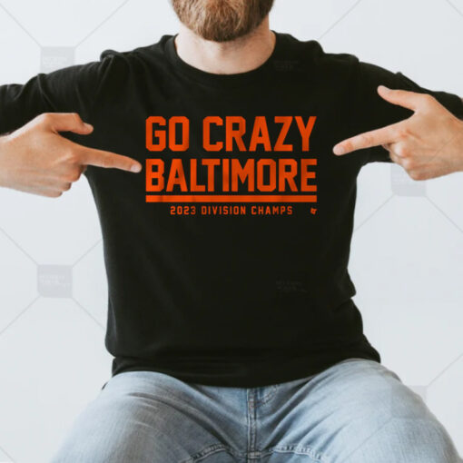 Go Crazy Baltimore T-Shirts