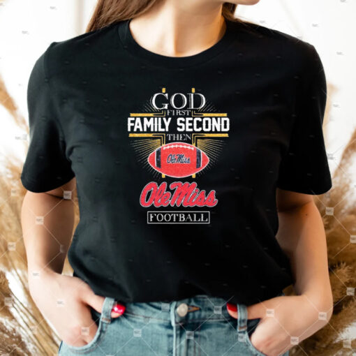 God First Family Second Then Ole Miss Rebels Football Diamonds Shirt
