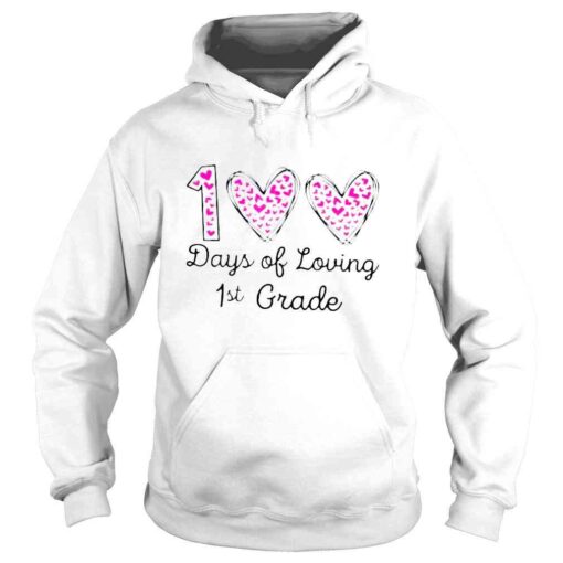 100 Days of Loving 1st grade 100th day of school teacher TShirt Full Zip Hooded
