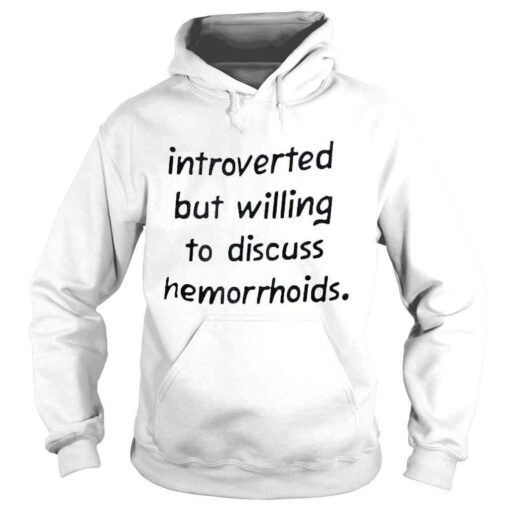 New Introverted but willing to discuss hemorrhoids shirt - Image 4