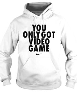 Hoodie Nike you only got video game shirt