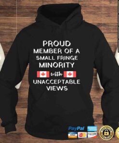 Hoodie Proud member of a small fringe minority with unacceptable views freedom convoy 2022 shirt