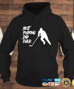 Hoodie Pucking Dad Ever Hockey Fathers Day Classic TShirt