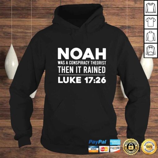 noah was a conspiracy theorist then it rained luke shirt - Image 4