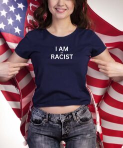 I AM not RACIST Funny t-shirts