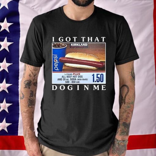 I Got That Dog In Me T-Shirts