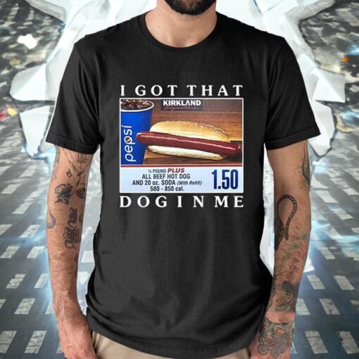 I Got That Dog In Me T Shirts