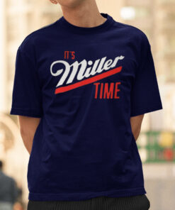 It’s Miller Time t-Shirt