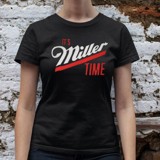 It’s Miller Time t-Shirts