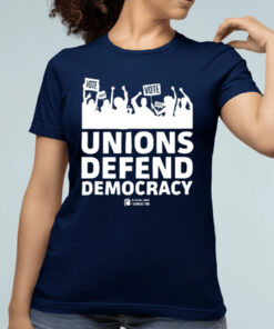 Joe Tate Unions Defend Democracy Shirt