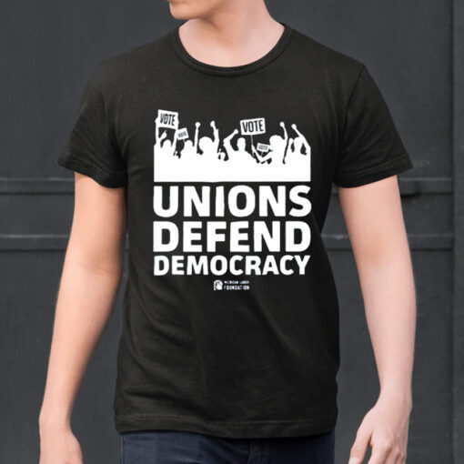 Joe Tate Unions Defend Democracy Shirts