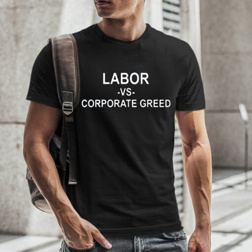 Labor Day Parade Labor Vs Corporate Greed Shirt