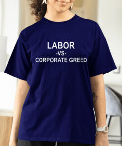 Labor Day Parade Labor Vs Corporate Greed Shirts