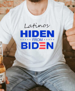 Latinos Hiden From Biden T-Shirt