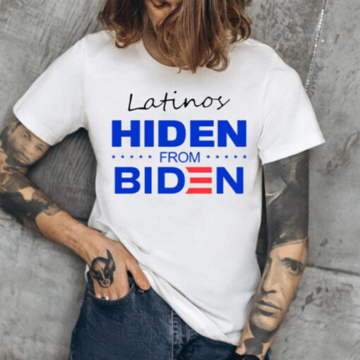 Latinos Hiden From Biden TShirt