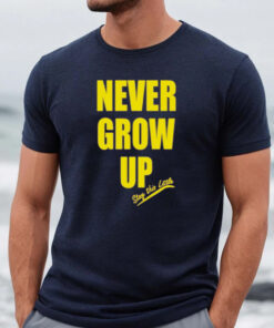 Never Grow Up Stay This Little Shirt