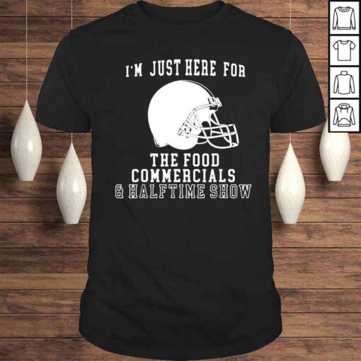 New Im just here for the food and commercials football shirt