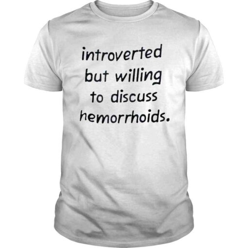 New Introverted but willing to discuss hemorrhoids shirt