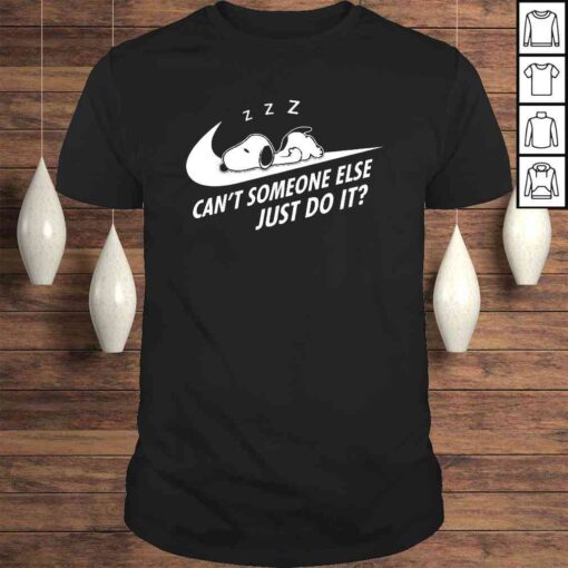 Nike Snoopy sleep cant someone else just do it shirt