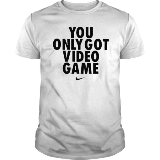 Nike you only got video game shirt