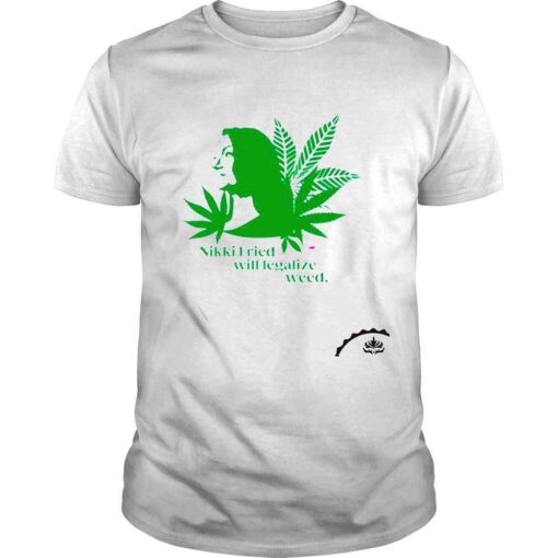 Nikki Fried Will Legalize Weed shirt