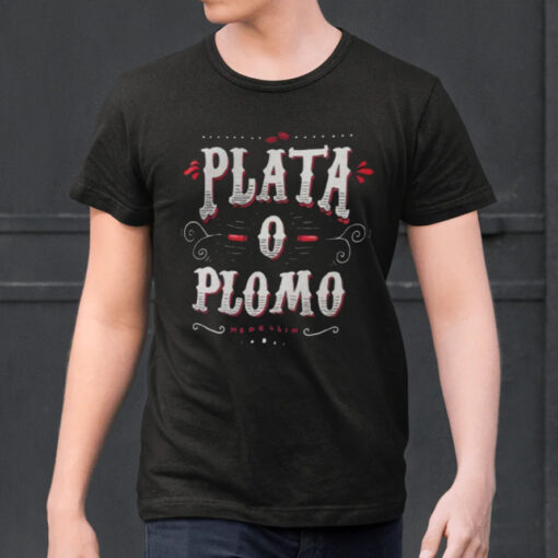 Plata Plomo Colombian Deal t-Shirt