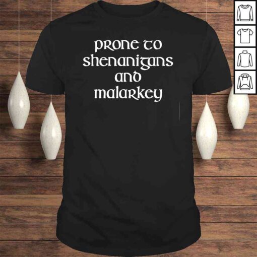 Prone To Shenanigans And Malarkey St Patricks Day Tee Shirt