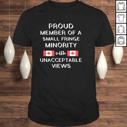 Proud member of a small fringe minority with unacceptable views freedom convoy 2022 shirt