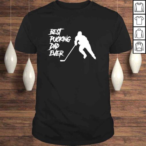 Pucking Dad Ever Hockey Fathers Day Classic TShirt