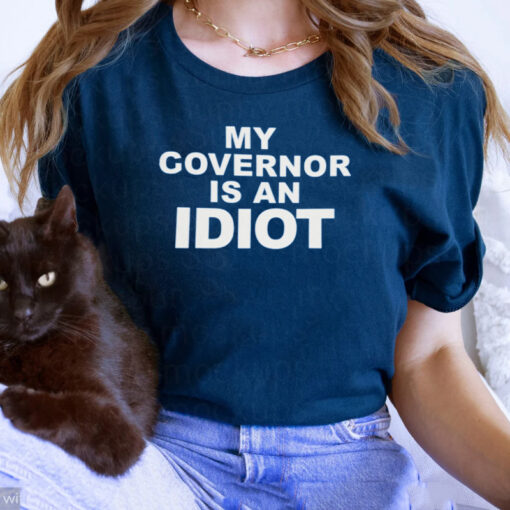 Rep block my governor is an idiot T-shirt