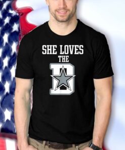 She Loves The D shirt Dallas Shirt