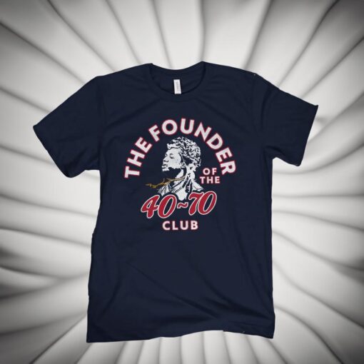 The Founder of The 40-70 Club Shirts