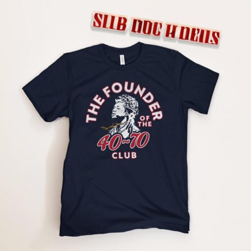 The Founder of The 40-70 Club T-Shirt