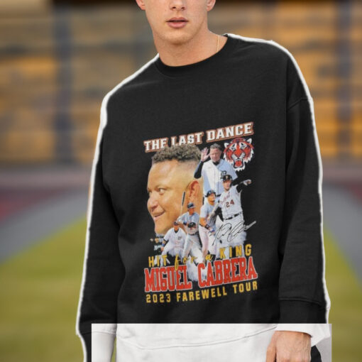 The Last Dance Hit For A King Miguel Cabrera 2023 Farewell Tour Signature Shirts