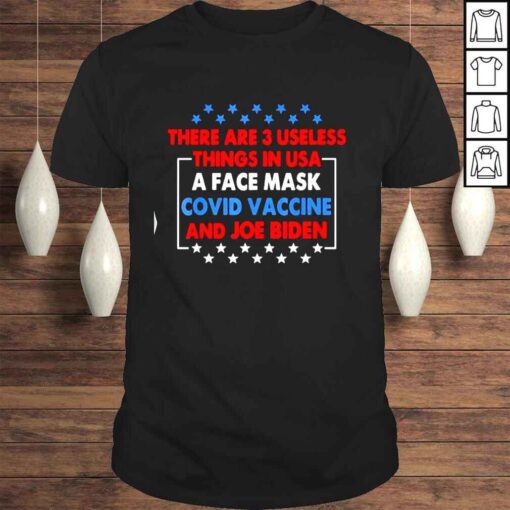 There Are 3 Useless Things In Usa Biden Face Mask Vaccine And Joe Biden Tshirt