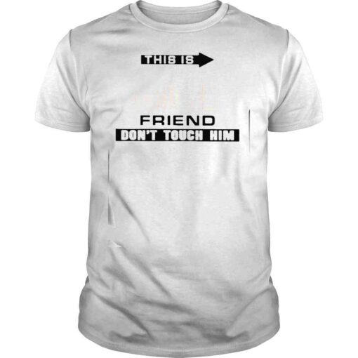 This Is My Girlfriend Dont Touch Him 2022 Shirt