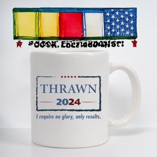 Thrawn 2024 I Require No Glory Only Results Election Coffee Mug