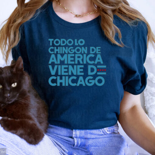 Todo Lo Chingon De America Viene De Chicago T-Shirts