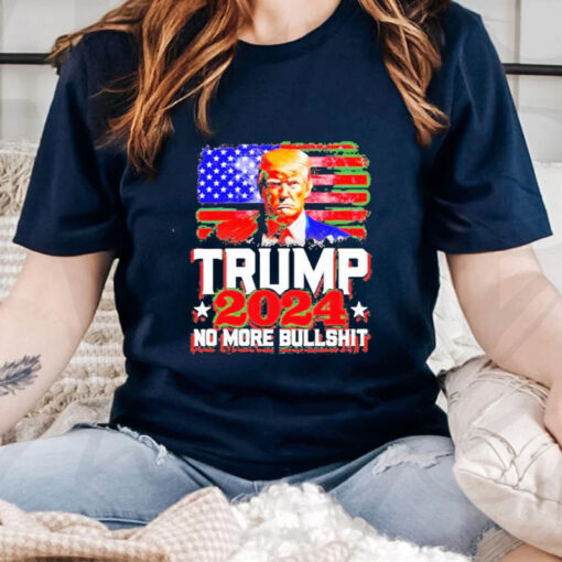 Trump 2024 no more bullshit American flag TShirt